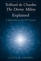 Teilhard De Chardin, The Divine Milieu Explained