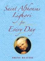 Saint Alphonsus Liguori for Every Day