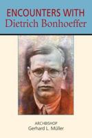 Encounters With Dietrich Bonhoeffer