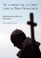 El Camino De La Cruz Con El Papa Francisco