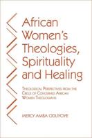 African Women's Theologies, Spirituality, and Healing