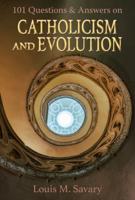 101 Questions & Answers on Catholicism and Evolution