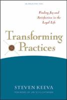 Transforming Practices: Finding Joy and Satisfaction in the Legal Life