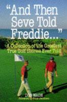 And Then Seve Told Freddie--