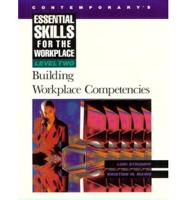 Contemporary's Essential Skills for the Workplace. Level Two Building Workplace Competencies