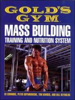 Gold's Gym Mass Building, Training, and Nutrition System