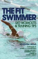 The Fit Swimmer, 120 Workouts & Training Tips
