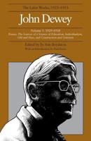 The Collected Works of John Dewey V. 5; 1929-1930, Essays, the Sources of a Science of Education, Individualism, Old and New, and Construction and Criticism