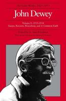 The Collected Works of John Dewey V. 9; 1933-1934, Essays, Reviews, Miscellany, and a Common Faith