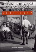 Activist Rhetorics and American Higher Education, 1885-1937