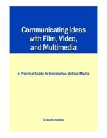 Communicating Ideas With Film, Video, and Multimedia