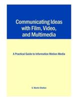Communicating Ideas With Film, Video, and Multimedia