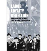 Labor, Loyalty & Rebellion