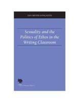Sexuality and the Politics of Ethos in the Writing Classroom