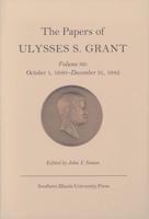 The Papers of Ulysses S. Grant V. 30; October 1, 1880-December 31, 1882