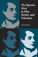 The Byronic Hero in Film, Fiction, and Television