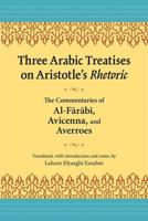 Three Arabic Treatises on Aristotle's Rhetoric
