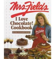 Mrs. Fields I Love Chocolate! Cookbook