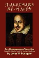 Shakespeare Re-Played: Two Shakespearean Travesties