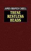 These Restless Heads