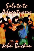 Salute to Adventurers by John Buchan, Fiction, Espionage, Literary, Historical, War & Military