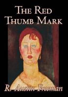The Red Thumb Mark by R. Austin Freeman, Fiction, Classics, Literary, Mystery & Detective