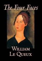 The Four Faces by William Le Queux, Fiction, Literary, Espionage, Action & Adventure