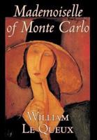 Mademoiselle of Monte Carlo by William Le Queux, Fiction, Literary, Espionage, Action & Adventure, Mystery & Detective