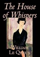 The House of Whispers by William Le Queux, Fiction, Literary, Espionage, Action & Adventure