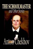 The Schoolmaster and Other Stories by Anton Chekhov, Fiction, Classics, Literary, Short Stories