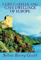 Cliff Castles and Cave Dwellings of Europe by Sabine Baring-Gould, Social Science, Archaeology