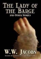 The Lady of the Barge and Other Stories by W. W. Jacobs, Classics, Science Fiction, Short Stories, Sea Stories
