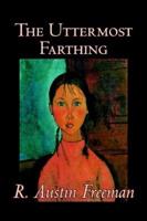 The Uttermost Farthing by R. Austin Freeman, Fiction, Classics, Literary