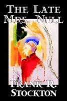 The Late Mrs. Null by Frank R. Stockton, Fiction, Fantasy