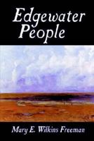 Edgewater People by Mary E. Wilkins Freeman, Fiction, Short Stories
