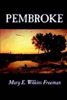 Pembroke by Mary E. Wilkins Freeman, Fiction, Literary