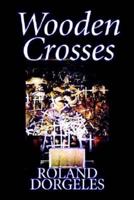 Wooden Crosses by Roland Dorgelès, Fiction, Historical, Literary, War & Military