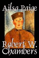 Ailsa Paige by Robert W. Chambers, Fiction, Espionage, War & Military