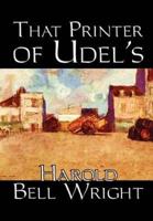That Printer of Udell's by Harold Bell Wright, Fiction, Classics, Literary
