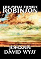 The Swiss Family Robinson by Johann David Wyss, Fiction, Classics, Action & Adventure