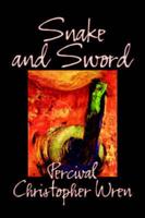 Snake and Sword by Percival Christopher Wren, Fiction, Classics, Action & Adventure