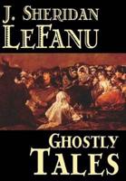 Ghostly Tales by J. Sheridan LeFanu, Fiction, Literary, Horror, Fantasy