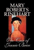 The Case of Jennie Brice by Mary Roberts Rinehart, Fiction, Mystery & Detective