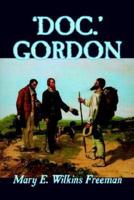'Doc.' Gordon by Mary E. Wilkins-Freeman, Fiction