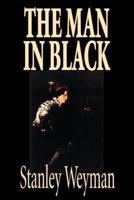 The Man in Black by Stanley Weyman, Fiction, Historical