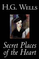 Secret Places of the Heart by H. G. Wells, Fiction, Classics