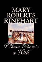 Where There's a Will by Mary Roberts Rinehart, Fiction, Mystery & Detective