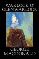 Warlock o' Glenwarlock by George Macdonald, Fiction, Literary