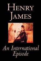 An International Episode by Henry James, Fiction, Classics, Literary