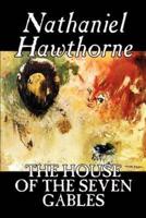 The House of the Seven Gables by Nathaniel Hawthorne, Fiction, Classics